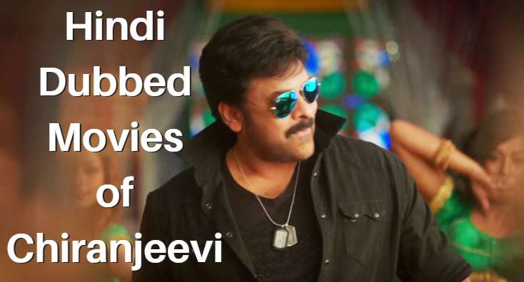 Hindi Dubbed movies of Chiranjeevi