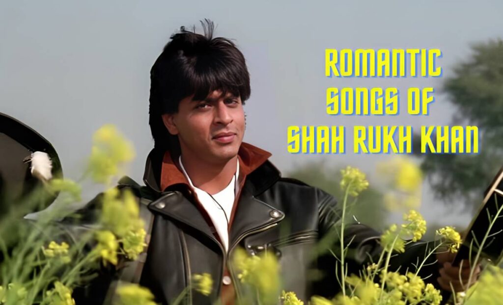 Best Romantic Songs of Shah Rukh Khan