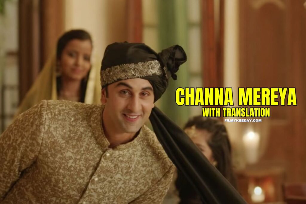 Channa Mereya Lyrics with english meaning