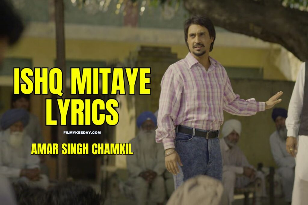 Amar Singh Chamkila Ishq Mitaye Lyrics